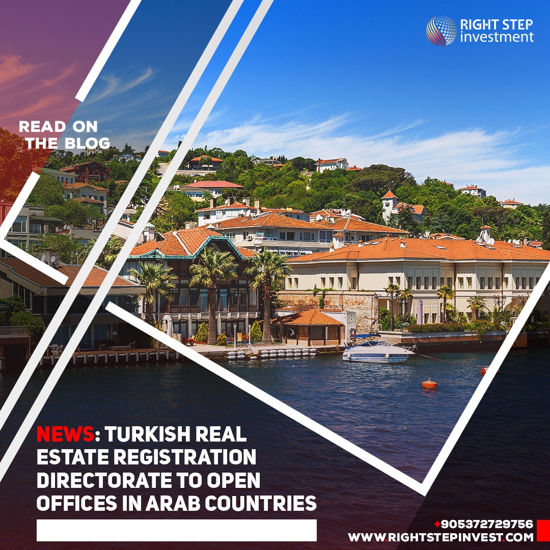 News: Turkish Real Estate Registration Directorate to open offices in Arab countries